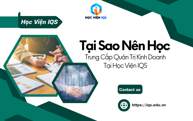 Tại Sao Nên Học Trung Cấp Quản Trị Kinh Doanh Tại IQS