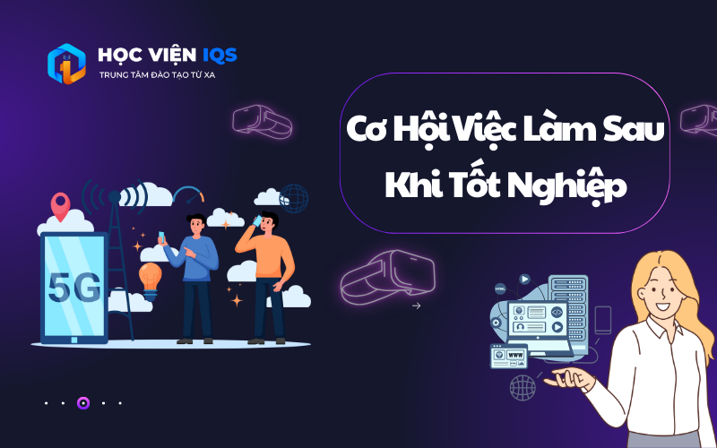 Cơ Hội Việc Làm Sau Khi Bạn Tốt Nghiệp Trung Cấp CNTT Từ Xa