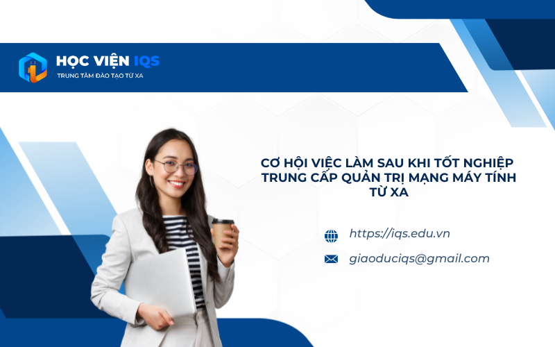 Cơ Hội Việc Làm Sau Khi Tốt Nghiệp Trung Cấp Quản Trị Mạng Máy Tính Từ Xa