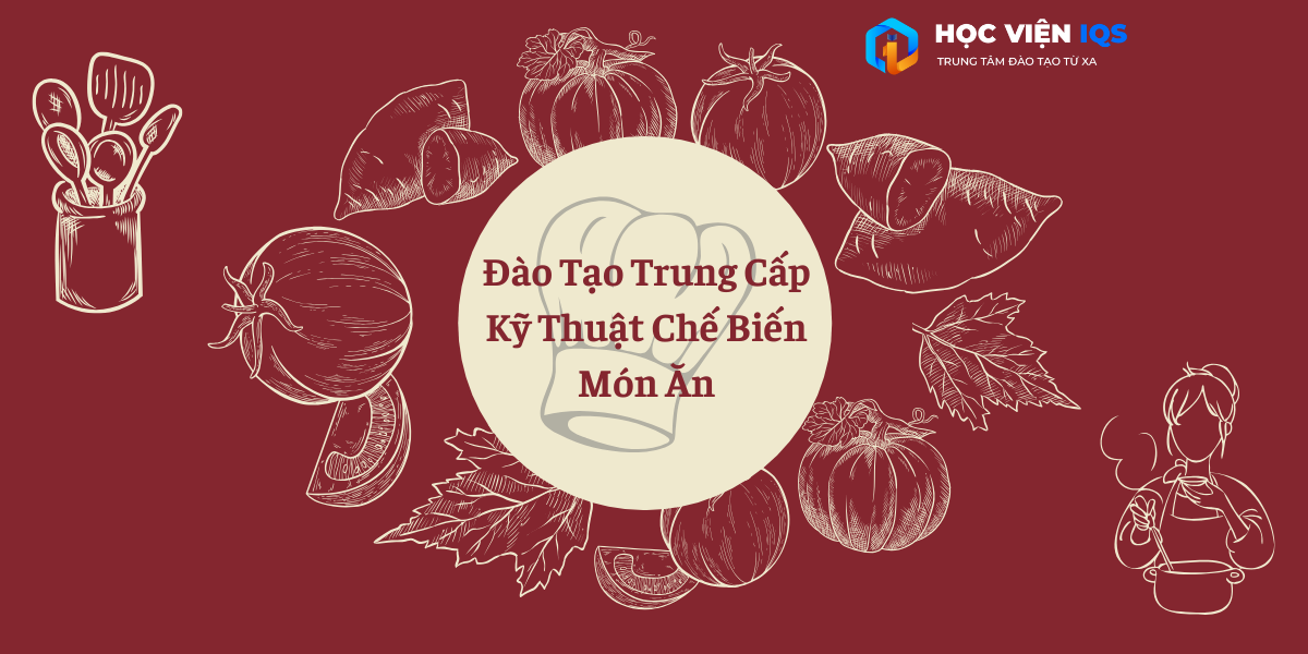 Đào Tạo Trung Cấp Kỹ Thuật Chế Biến Món Ăn