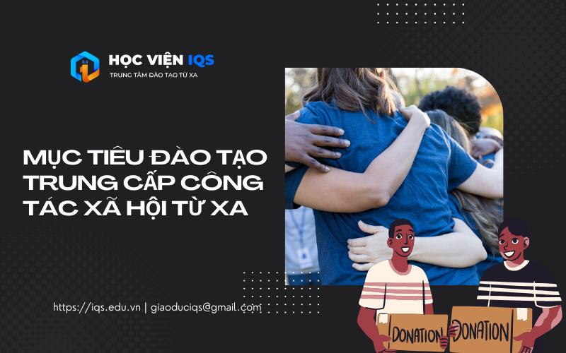 Mục Tiêu Đào Tạo Trung Cấp Công Tác Xã Hội Từ Xa