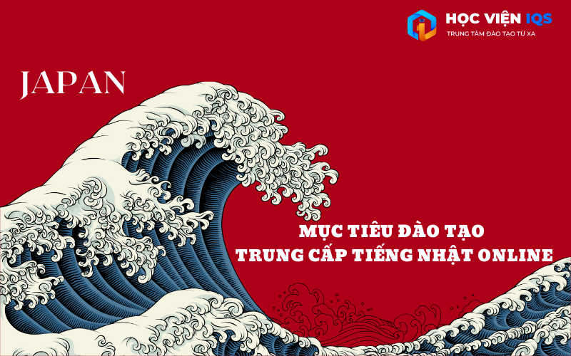Mục Tiêu Đào Tạo Trung cấp Tiếng Nhật online